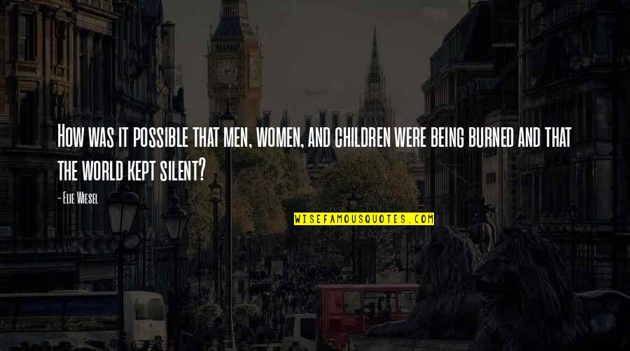 Extreme Intelligence Quotes By Elie Wiesel: How was it possible that men, women, and Extreme Intelligence Quotes By Elie Wiesel: How was it possible that men, women, and