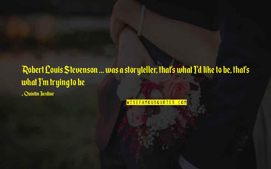 Extreme Intelligence Quotes By Quintin Jardine: Robert Louis Stevenson ... was a storyteller, that's Extreme Intelligence Quotes By Quintin Jardine: Robert Louis Stevenson ... was a storyteller, that's