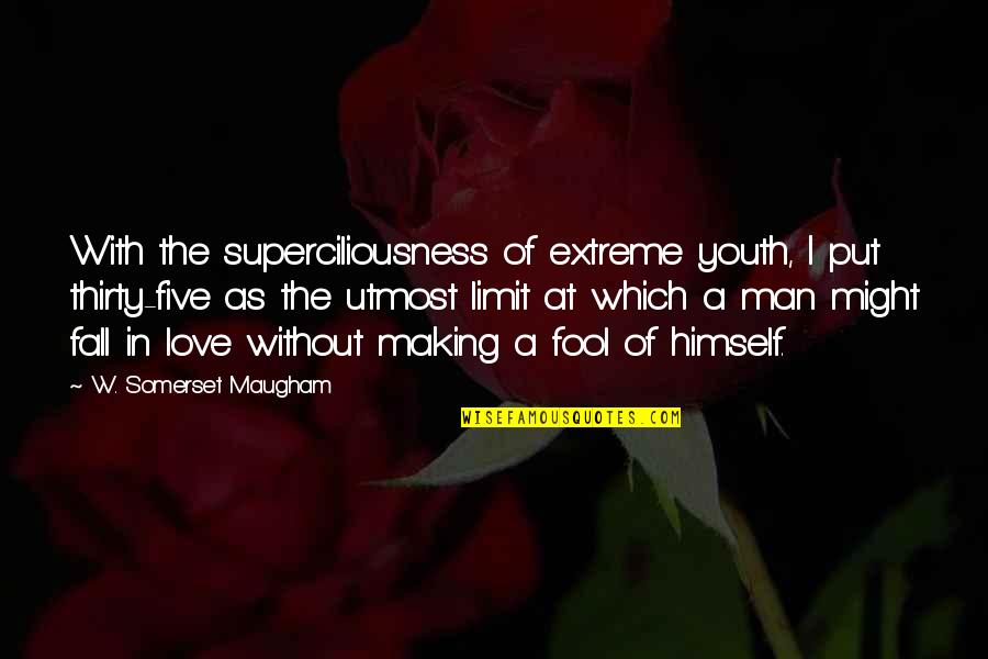 Extreme Love Quotes By W. Somerset Maugham: With the superciliousness of extreme youth, I put