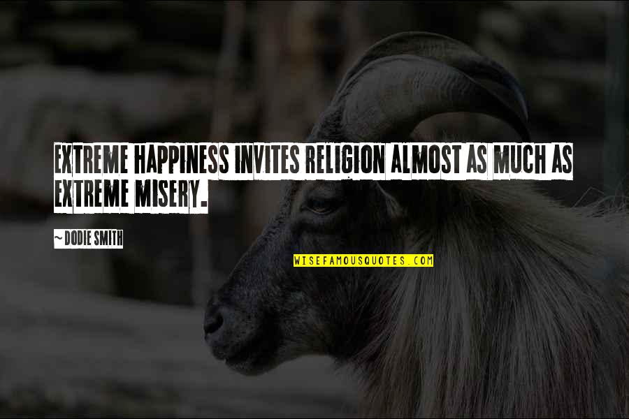 Extreme Religion Quotes By Dodie Smith: Extreme happiness invites religion almost as much as