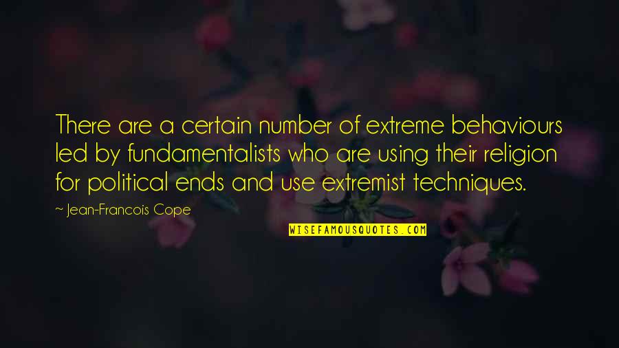 Extreme Religion Quotes By Jean-Francois Cope: There are a certain number of extreme behaviours