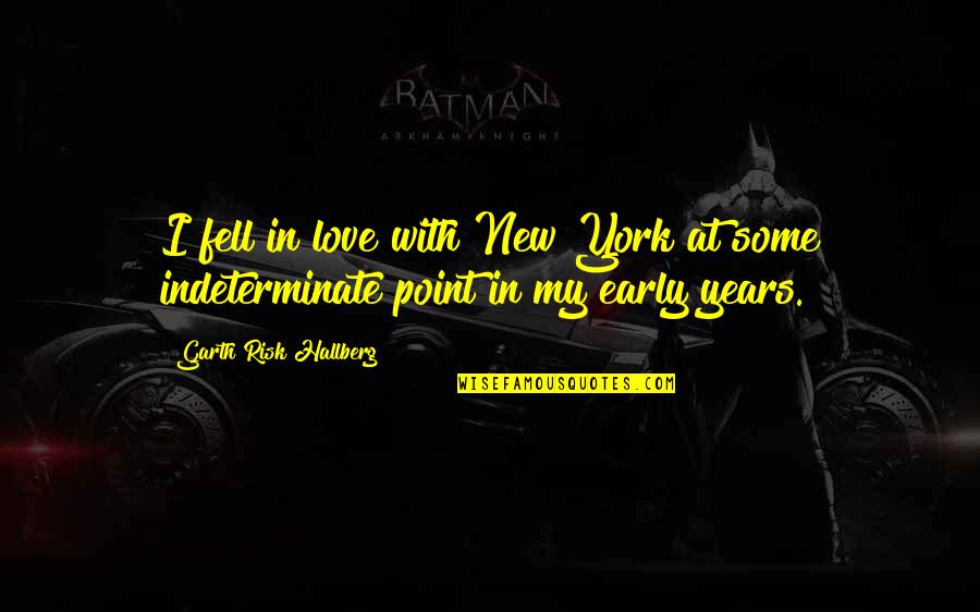 Extreme Self Care Quotes By Garth Risk Hallberg: I fell in love with New York at