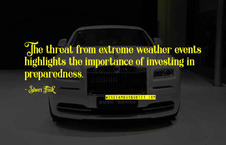 Extreme Weather Quotes By Sheri Fink: The threat from extreme weather events highlights the