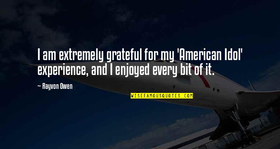 Extremely American Quotes By Rayvon Owen: I am extremely grateful for my 'American Idol'