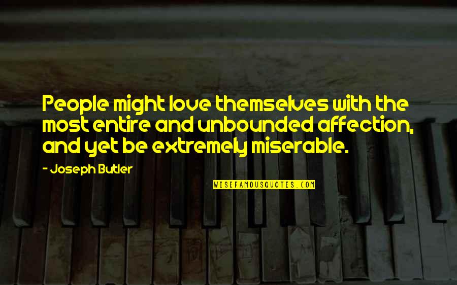 Extremely Quotes By Joseph Butler: People might love themselves with the most entire