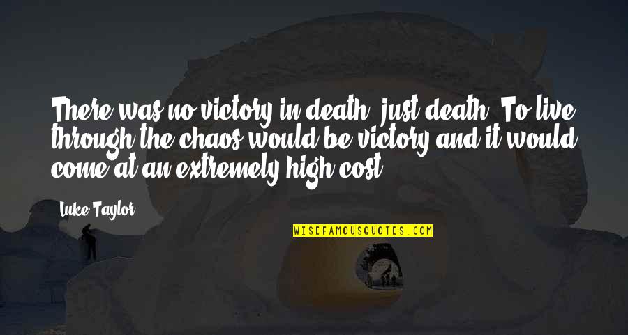 Extremely Quotes By Luke Taylor: There was no victory in death, just death.