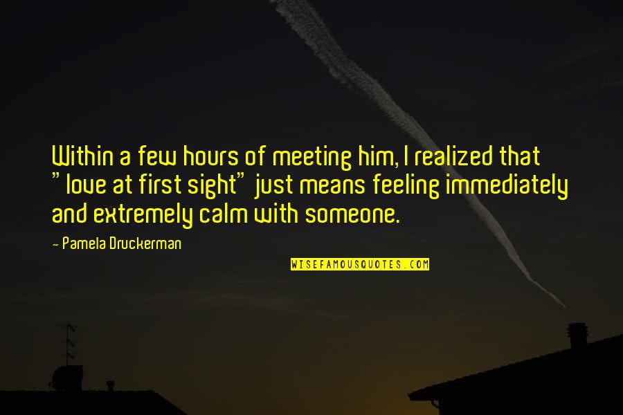 Extremely Quotes By Pamela Druckerman: Within a few hours of meeting him, I