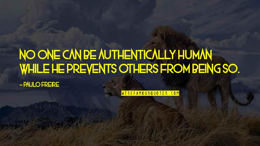 Extremely Romantic I Love You Quotes By Paulo Freire: No one can be authentically human while he