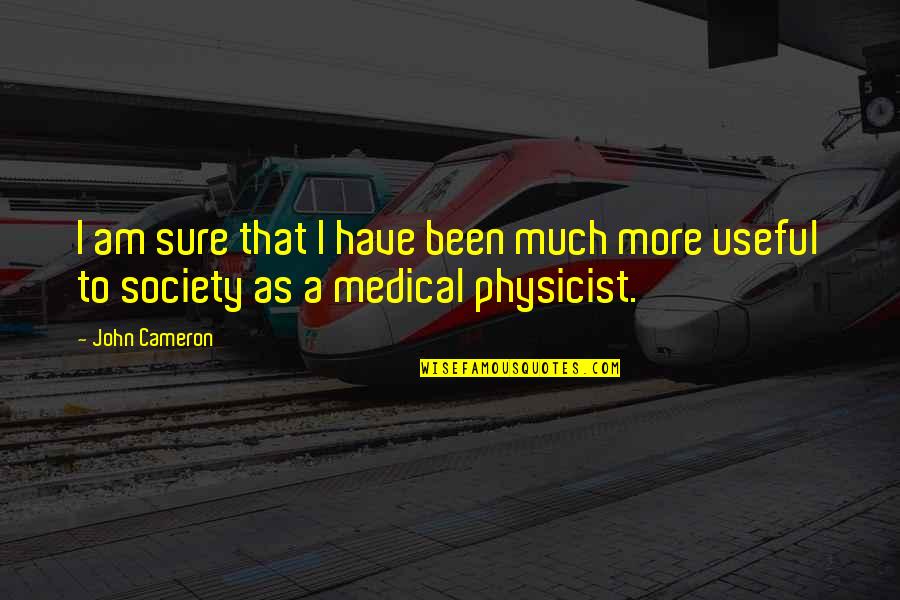 Extremely Romantic Short Quotes By John Cameron: I am sure that I have been much