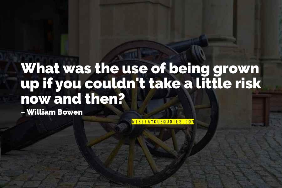Extremely Sad Love Quotes By William Bowen: What was the use of being grown up