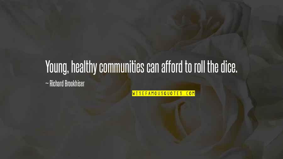 Extremely Wise Quotes By Richard Brookhiser: Young, healthy communities can afford to roll the