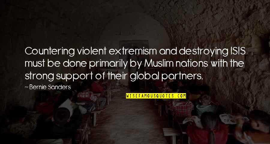 Extremism Quotes By Bernie Sanders: Countering violent extremism and destroying ISIS must be