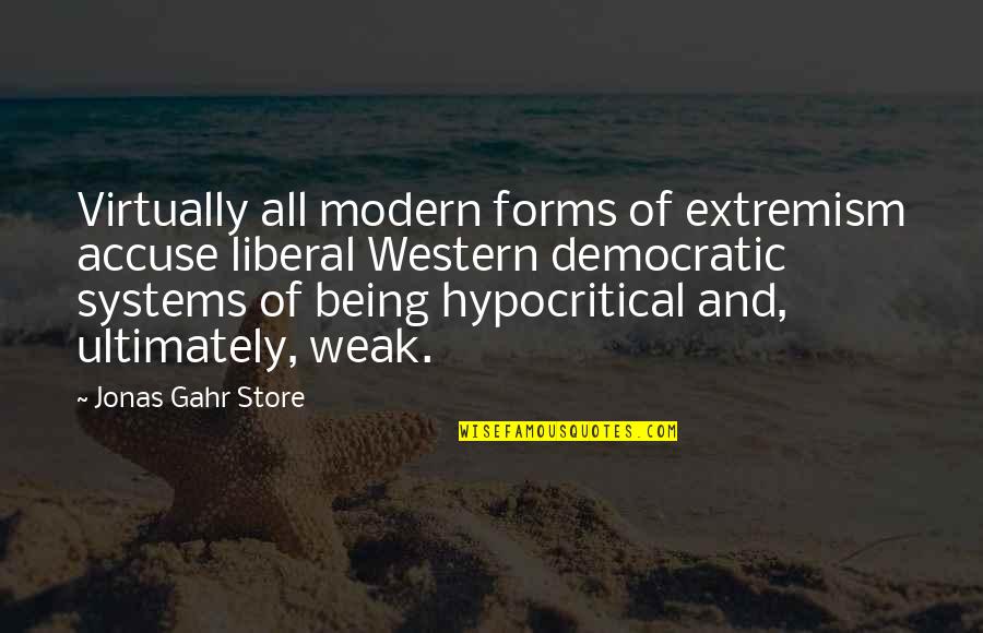 Extremism Quotes By Jonas Gahr Store: Virtually all modern forms of extremism accuse liberal