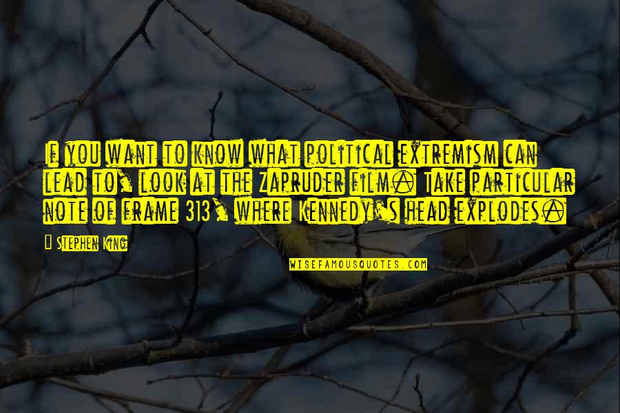 Extremism Quotes By Stephen King: If you want to know what political extremism