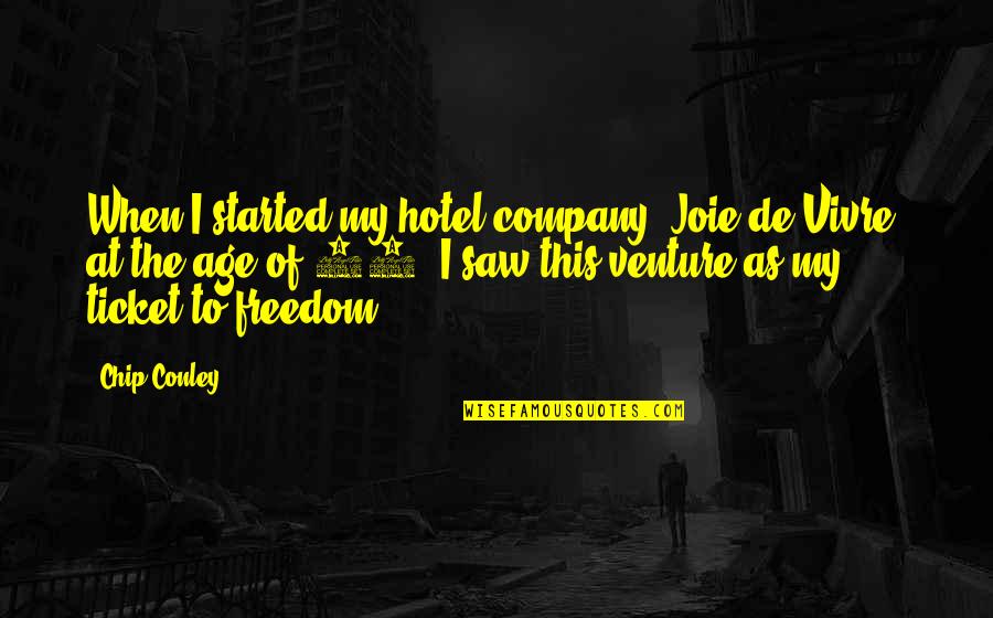 Extremist Quran Quotes By Chip Conley: When I started my hotel company, Joie de