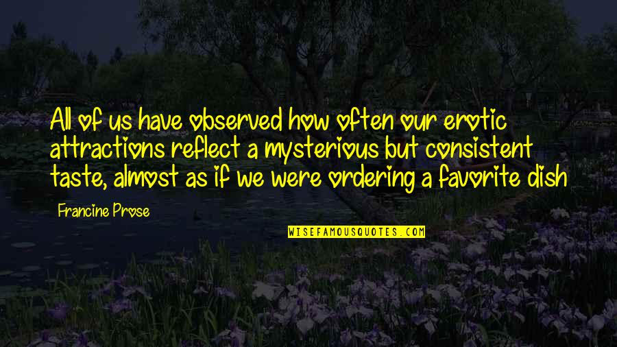 Extremities Farrah Quotes By Francine Prose: All of us have observed how often our Extremities Farrah Quotes By Francine Prose: All of us have observed how often our