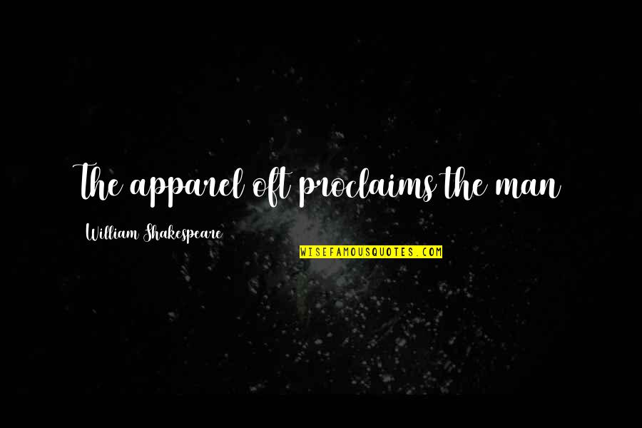 Extremities Memorable Quotes By William Shakespeare: The apparel oft proclaims the man