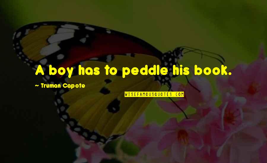 Extremos E Quotes By Truman Capote: A boy has to peddle his book.