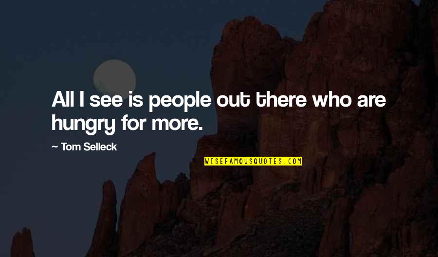 Extremotvplay Quotes By Tom Selleck: All I see is people out there who Extremotvplay Quotes By Tom Selleck: All I see is people out there who