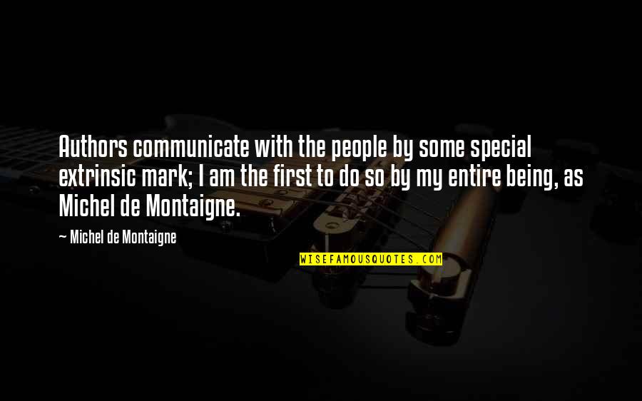 Extrinsic Quotes By Michel De Montaigne: Authors communicate with the people by some special