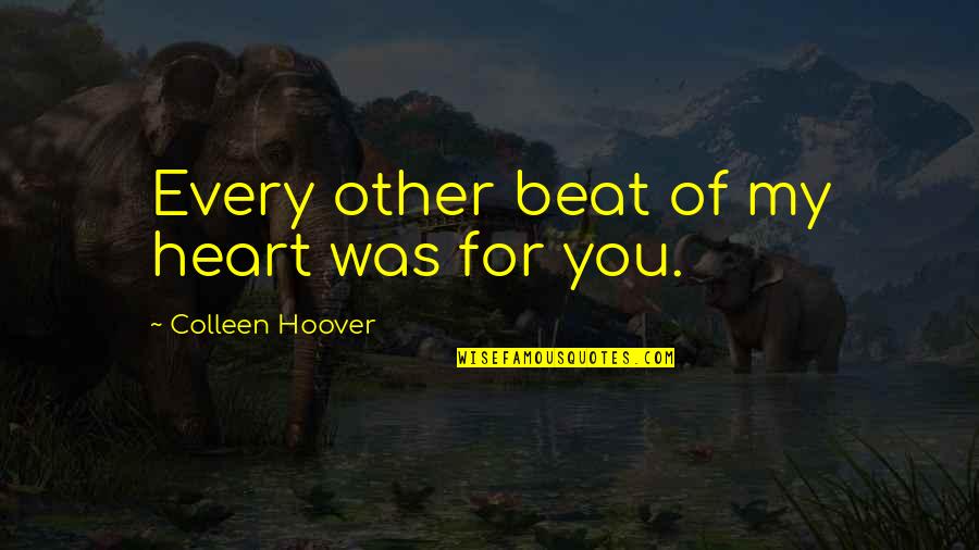 Extroversion Introversion Quotes By Colleen Hoover: Every other beat of my heart was for