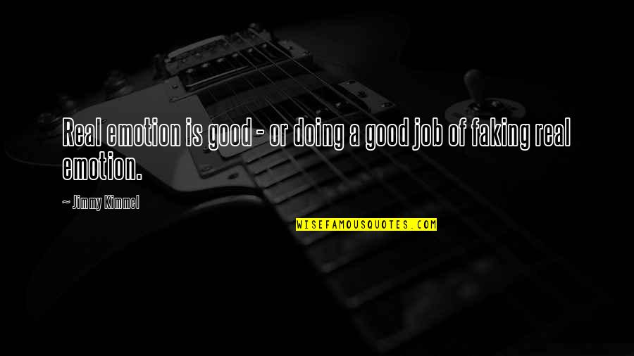 Extroverts Motivational Quotes By Jimmy Kimmel: Real emotion is good - or doing a