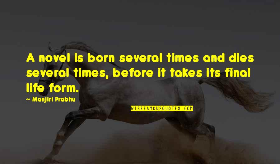 Extroverts Motivational Quotes By Manjiri Prabhu: A novel is born several times and dies Extroverts Motivational Quotes By Manjiri Prabhu: A novel is born several times and dies