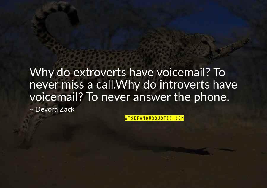 Extroverts Quotes By Devora Zack: Why do extroverts have voicemail? To never miss