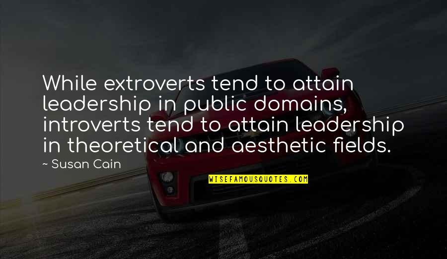 Extroverts Quotes By Susan Cain: While extroverts tend to attain leadership in public