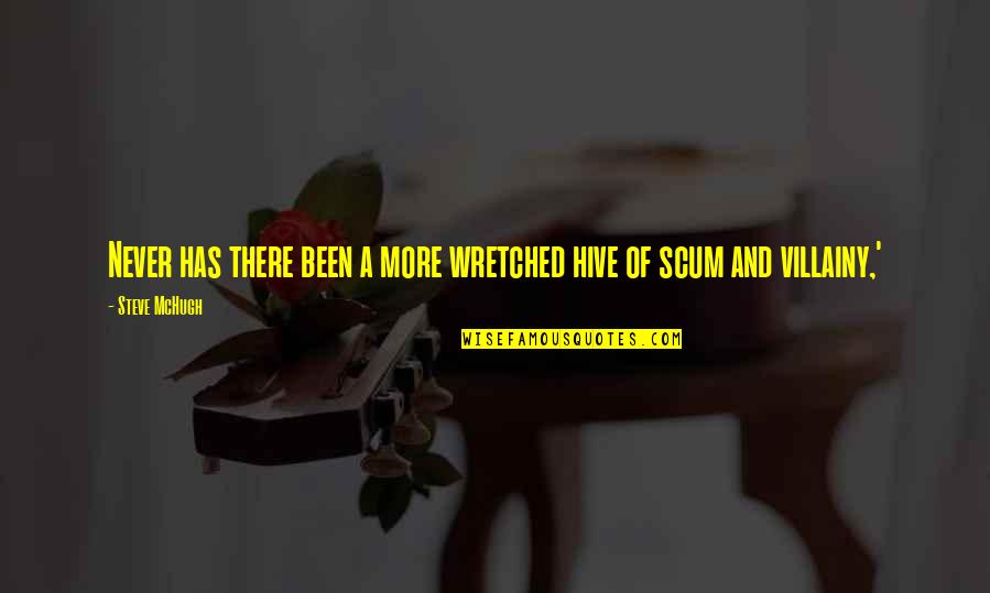 Extruded Meat Quotes By Steve McHugh: Never has there been a more wretched hive