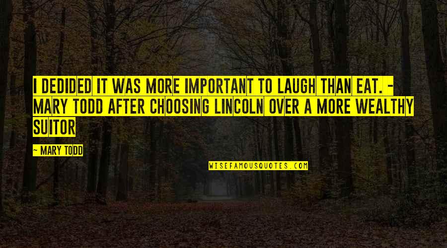 Extruded Plastic Quotes By Mary Todd: I dedided it was more important to laugh Extruded Plastic Quotes By Mary Todd: I dedided it was more important to laugh