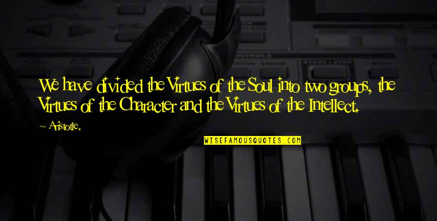 Extrusion Machine Quotes By Aristotle.: We have divided the Virtues of the Soul Extrusion Machine Quotes By Aristotle.: We have divided the Virtues of the Soul