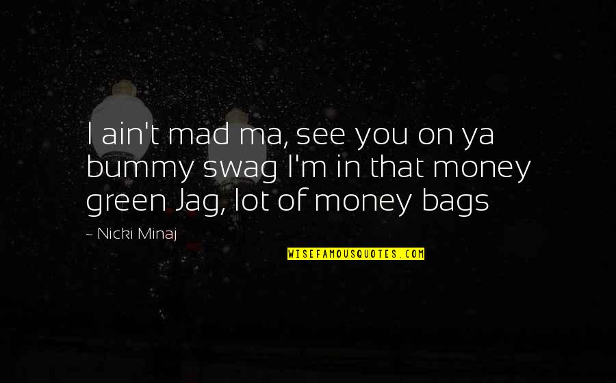 Extrusion Quotes By Nicki Minaj: I ain't mad ma, see you on ya