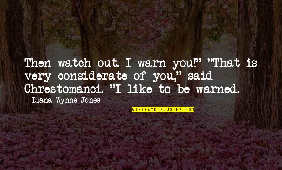 Exual Quotes By Diana Wynne Jones: Then watch out. I warn you!" "That is