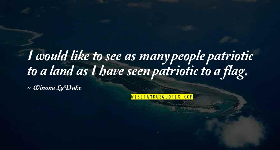 Exuberance The Passion For Life Quotes By Winona LaDuke: I would like to see as many people Exuberance The Passion For Life Quotes By Winona LaDuke: I would like to see as many people