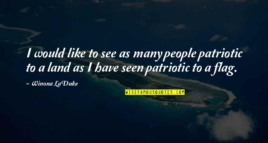 Exuberance The Passion For Life Quotes By Winona LaDuke: I would like to see as many people