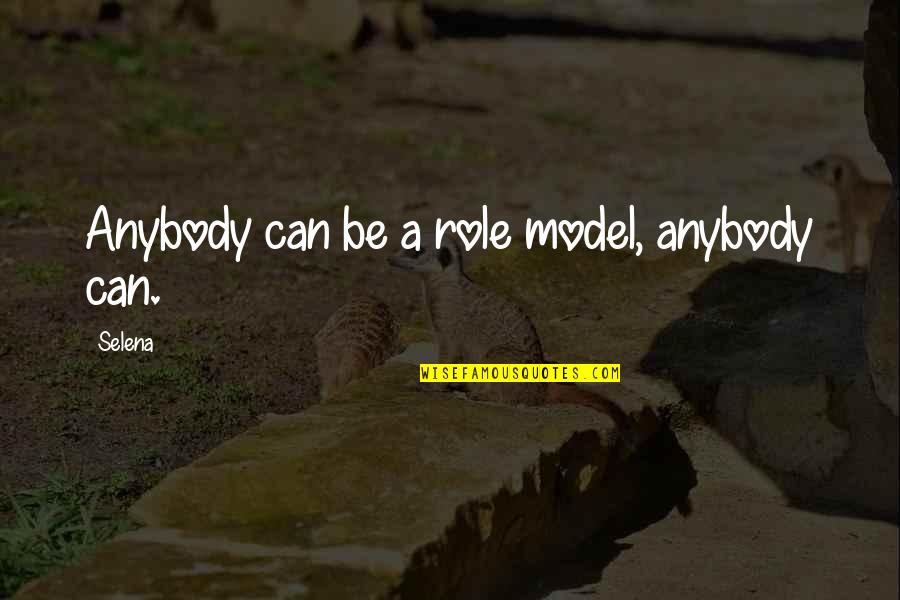 Exuberances Quotes By Selena: Anybody can be a role model, anybody can.