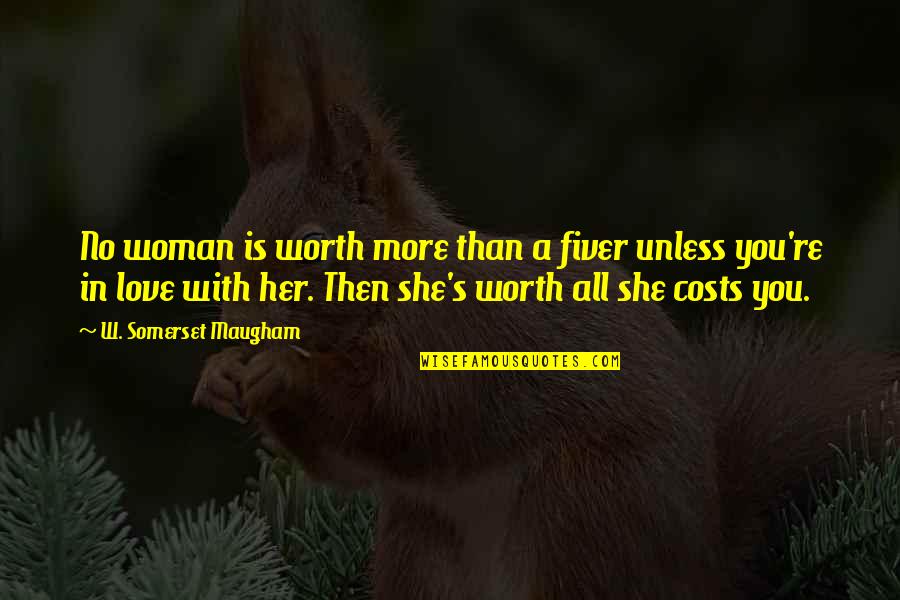 Exuberances Quotes By W. Somerset Maugham: No woman is worth more than a fiver