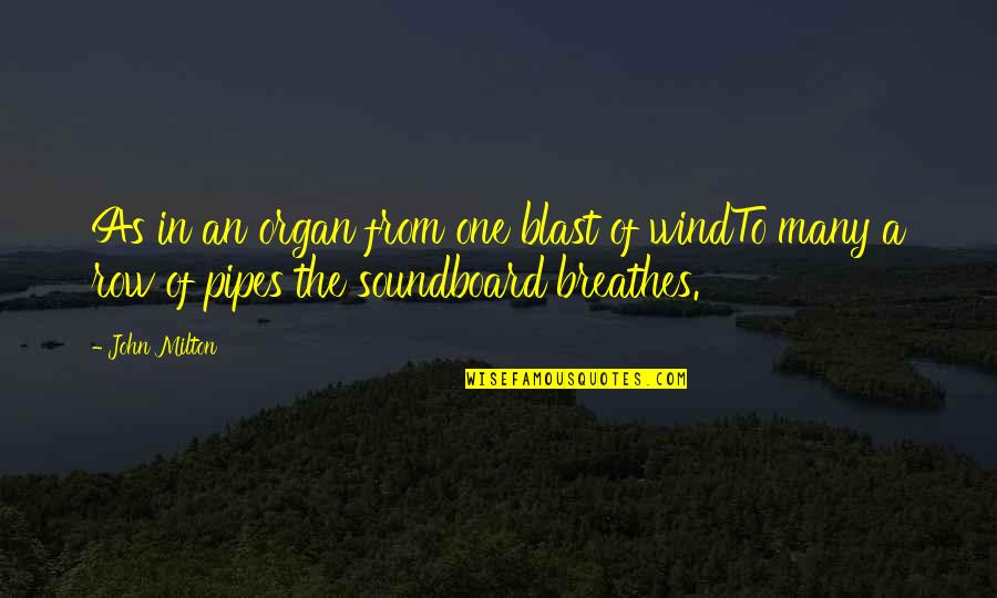 Exude Moisture Quotes By John Milton: As in an organ from one blast of