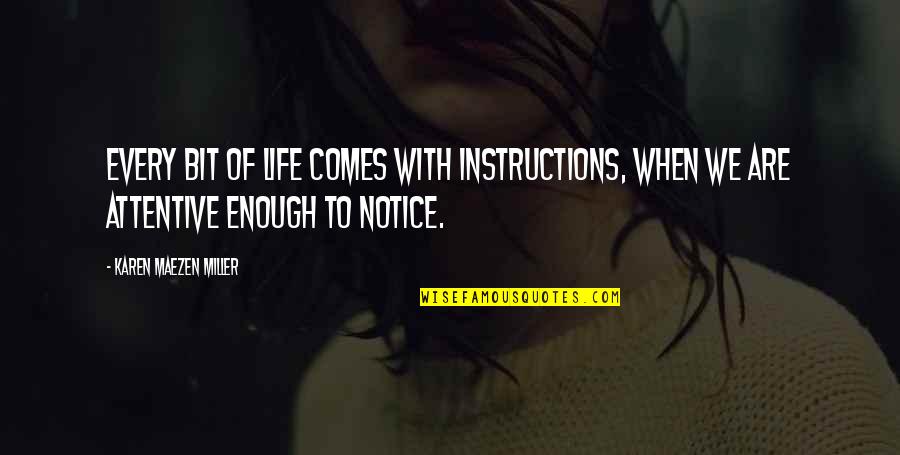 Exup Motor Quotes By Karen Maezen Miller: Every bit of life comes with instructions, when