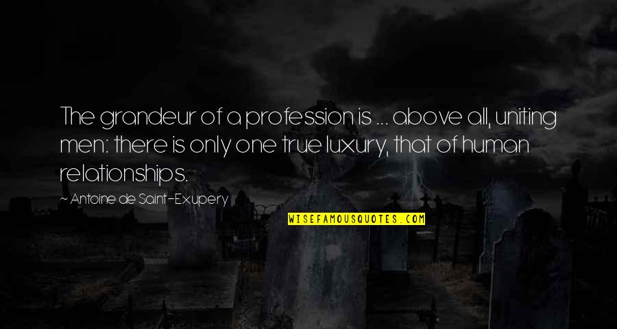 Exupery Quotes By Antoine De Saint-Exupery: The grandeur of a profession is ... above