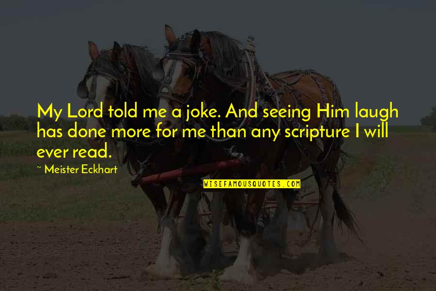 Exuro Marketing Quotes By Meister Eckhart: My Lord told me a joke. And seeing