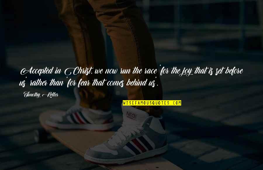 Exxel Engineering Quotes By Timothy Keller: Accepted in Christ, we now run the race Exxel Engineering Quotes By Timothy Keller: Accepted in Christ, we now run the race
