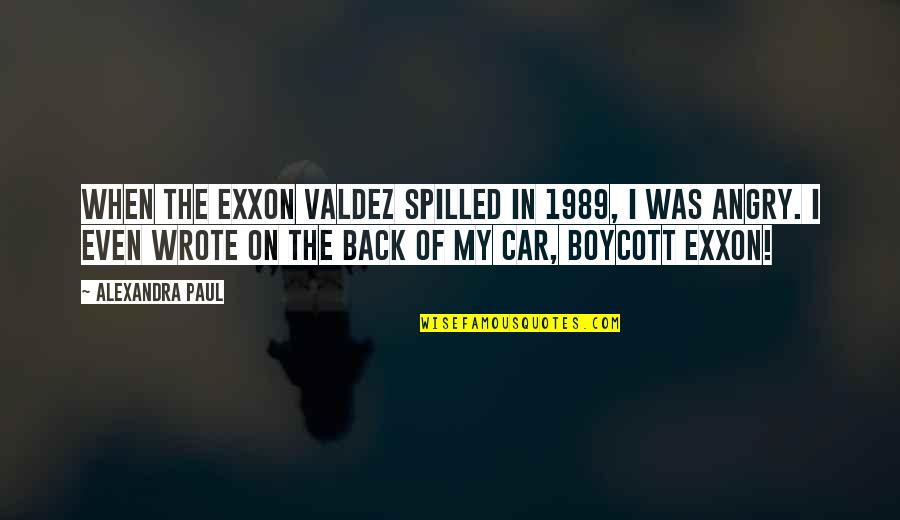 Exxon Quotes By Alexandra Paul: When the Exxon Valdez spilled in 1989, I