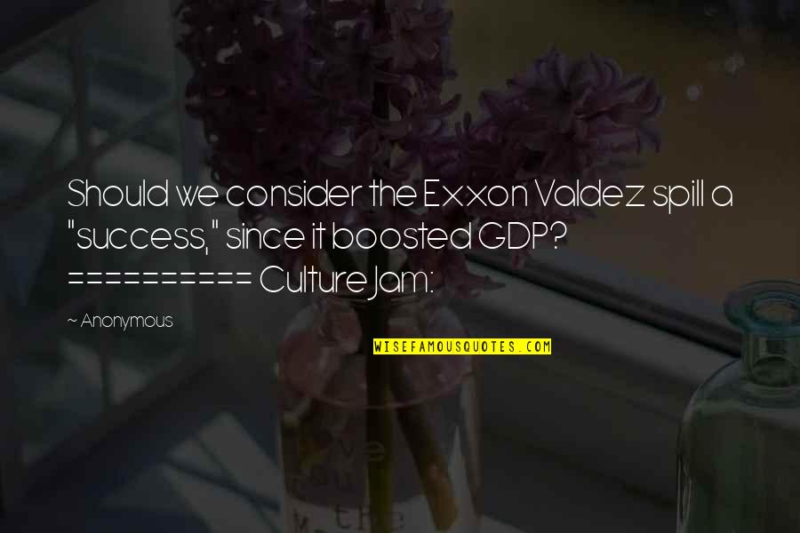 Exxon Quotes By Anonymous: Should we consider the Exxon Valdez spill a