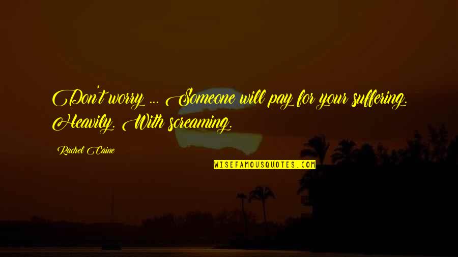 Eyad Tannous Quotes By Rachel Caine: Don't worry ... Someone will pay for your