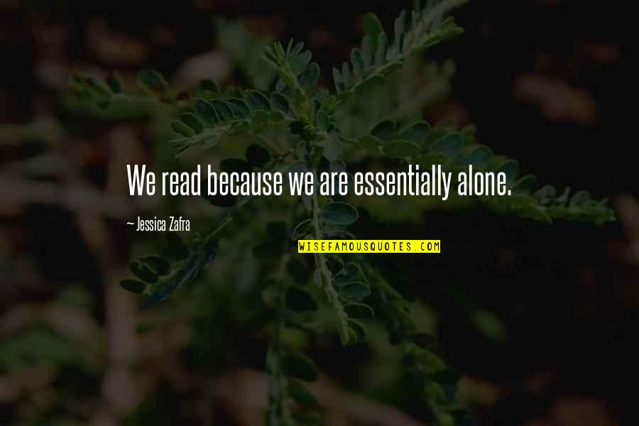 Eyaht Quotes By Jessica Zafra: We read because we are essentially alone. Eyaht Quotes By Jessica Zafra: We read because we are essentially alone.