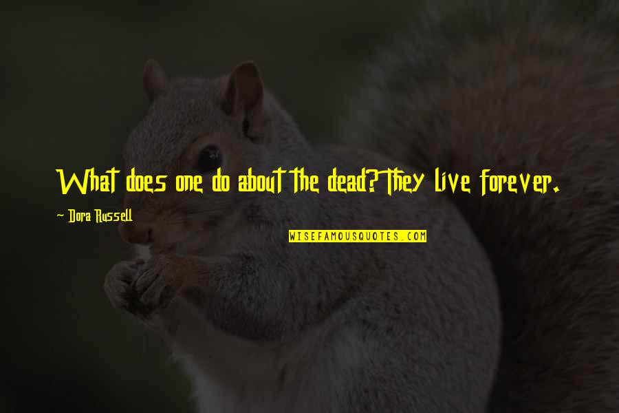 Eyal Lavin Quotes By Dora Russell: What does one do about the dead? They