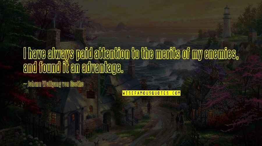 Eychenne Sonate Quotes By Johann Wolfgang Von Goethe: I have always paid attention to the merits Eychenne Sonate Quotes By Johann Wolfgang Von Goethe: I have always paid attention to the merits