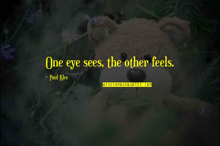 Eye And Art Quotes By Paul Klee: One eye sees, the other feels.